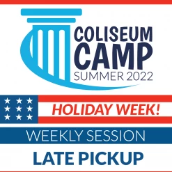 NLAC Coliseum Summer Camp HOLIDAY WEEK - Late Pickup Coliseum Camps